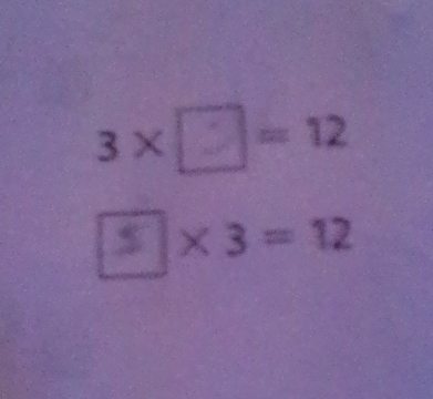 3 ×□ = 12
× 3 = 12