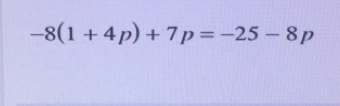 -8(1+4p)+7p=-25-8p