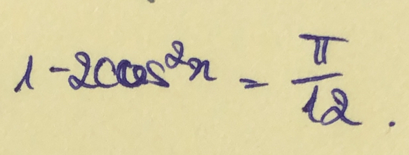 1-2cos^2x= π /12 