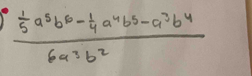 frac  1/5 a^5b^6- 1/4 a^4b^5-a^3b^46a^3b^2