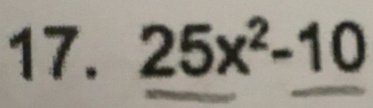 Solved: 25x^2-10 [Math]