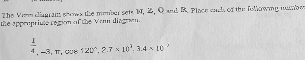 Solved: The Venn diagram shows the number sets N, Z, Q and R. Place ...