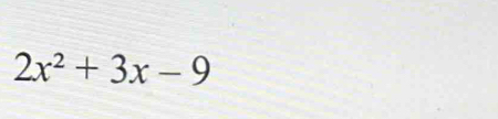 2x^2+3x-9