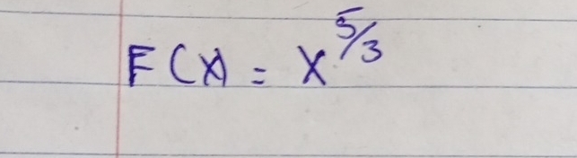 F(x)=x^(5/3)