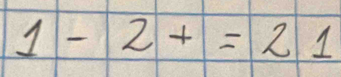 1-2+=21