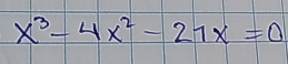 x^3-4x^2-21x=0