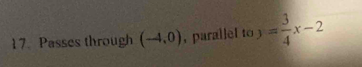 Passes through (-4,0) , parallef to 3= 3/4 x-2