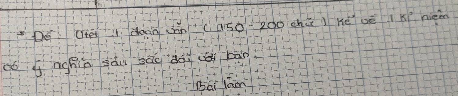 De Uiet I doan can (150-200chis)ke-+ki^0e^2 niem 
co q nghia sāu súo dài uài bān 
bāi lām