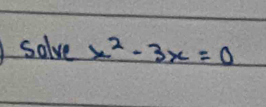 solve x^2-3x=0