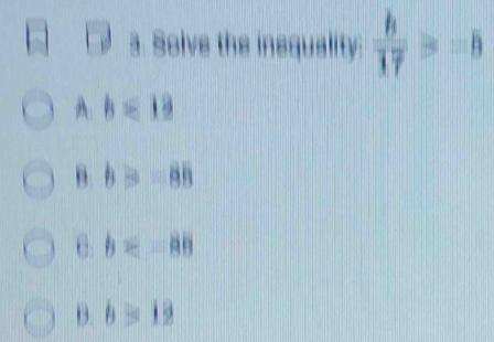 Solve the . a  6/17 > =|
b<12</tex>
b>-88 . b=-88
b>12