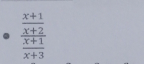 frac  (x+1)/x+2  (x+1)/x+3 