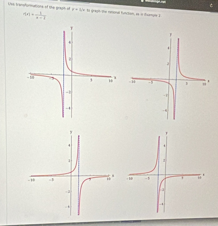 webassign net 
Use transformations of the graph of y=1/x to graph the rational function, as in Example 2.
r(x)= 1/x-2 