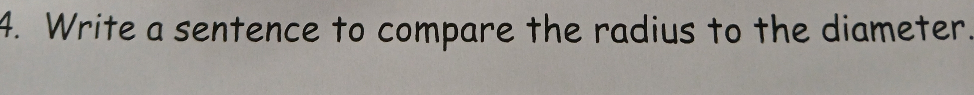 Write a sentence to compare the radius to the diameter.