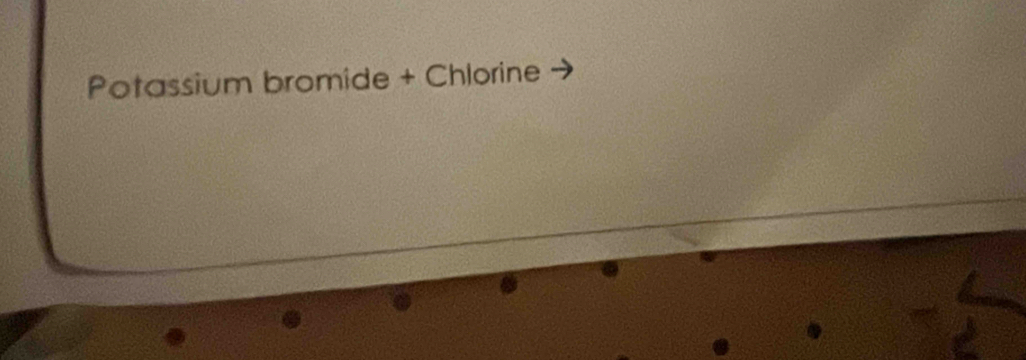 Potassium bromide + Chlorine