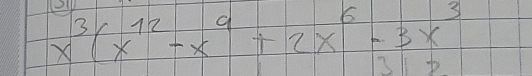 x^3(x^(12)-x^9+2x^6-3x^3
7