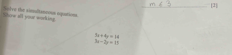 Solved: [2] Solve the simultancous equations. Show all your working. 5x ...