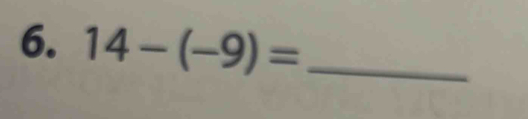 14-(-9)= _