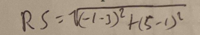 RS=sqrt((-1-3)^2)+(5-1)^2