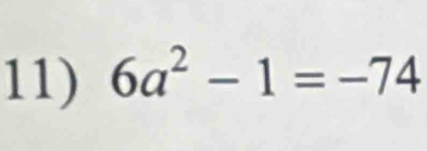 6a^2-1=-74