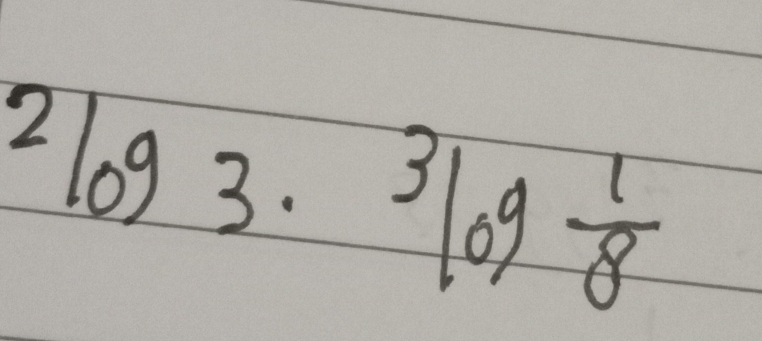 2log 3·^(3log frac 1)8