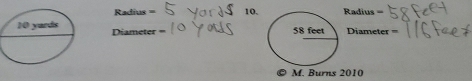 Radius = 10. Radius =
Diameter ==
Diameter =
M. Burns 2010