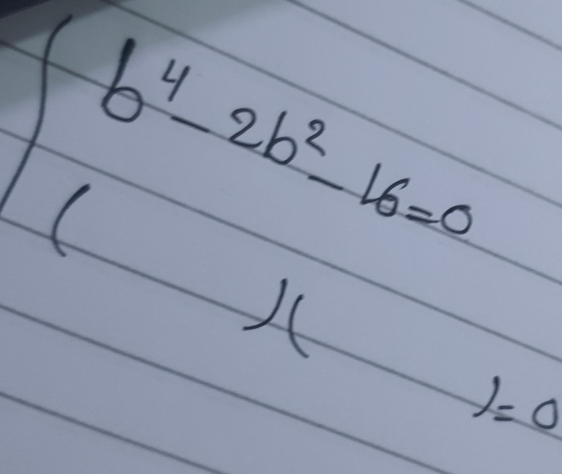 beginarrayl b^4-2b^2-16=0 cxendarray.
 1/2 
)=0