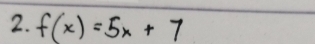 f(x)=5x+7