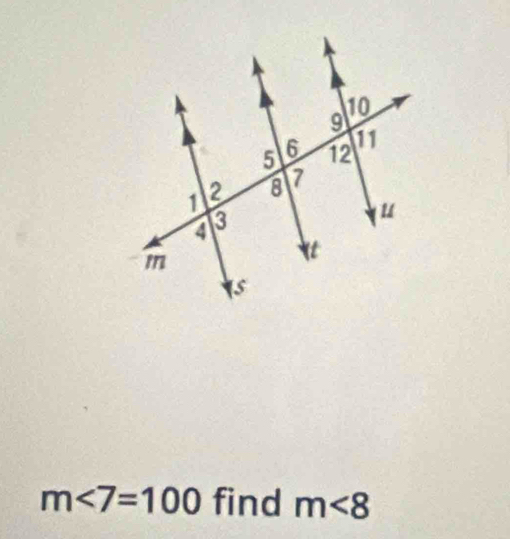 m∠ 7=100 find m<8</tex>