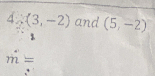 4-(3,-2) and (5,-2)
m=