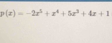 p(x)=-2x^5+x^4+5x^3+4x+1