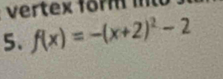 vert e x form i 
5. f(x)=-(x+2)^2-2