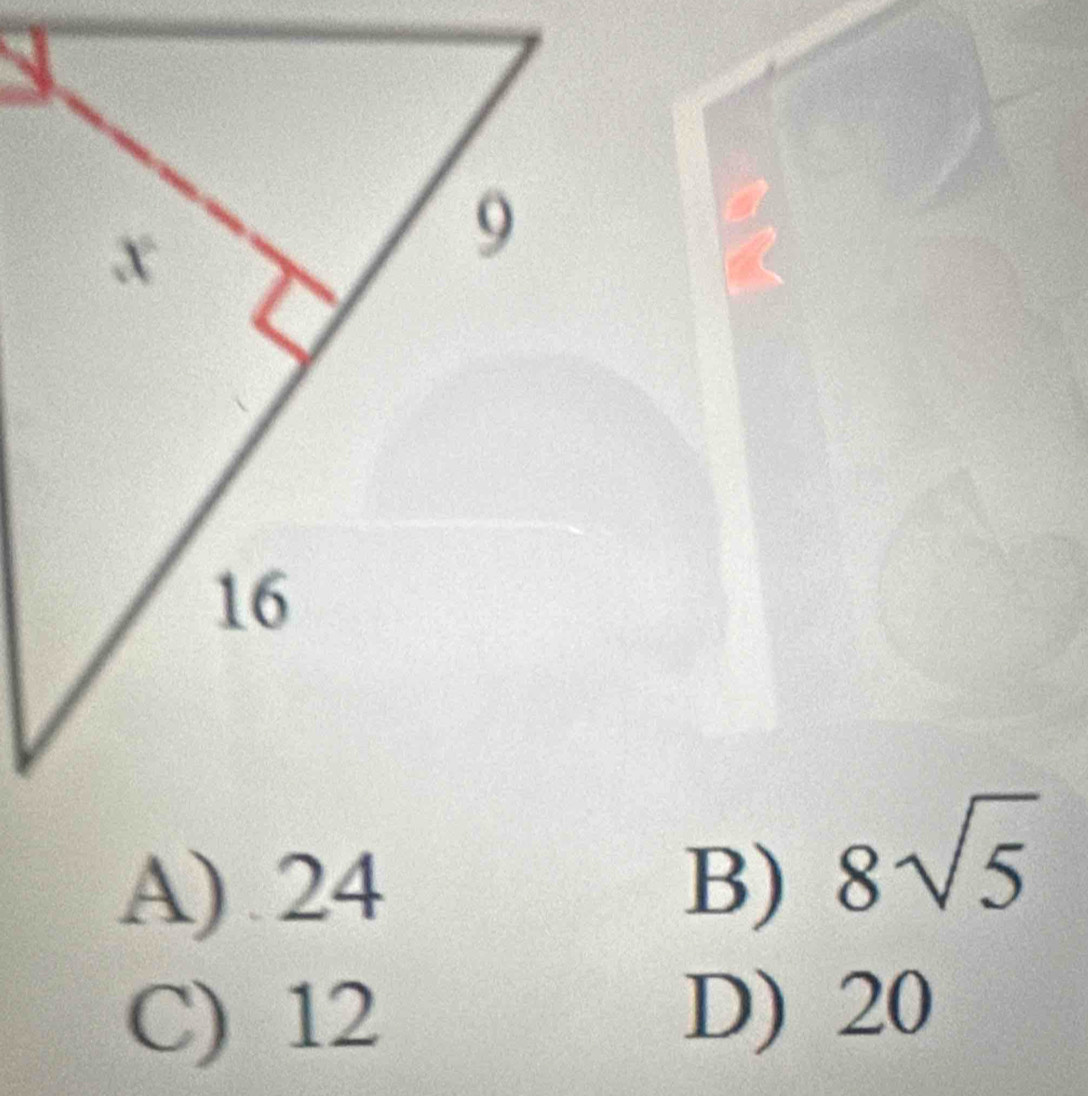 A) 24B) 8sqrt(5)
C) 12 D) 20