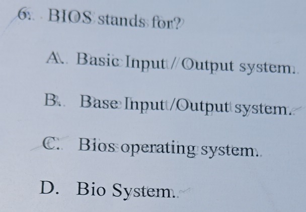 Solved: BIOS stands for? A. Basic Input /Output system. B. Base Input ...