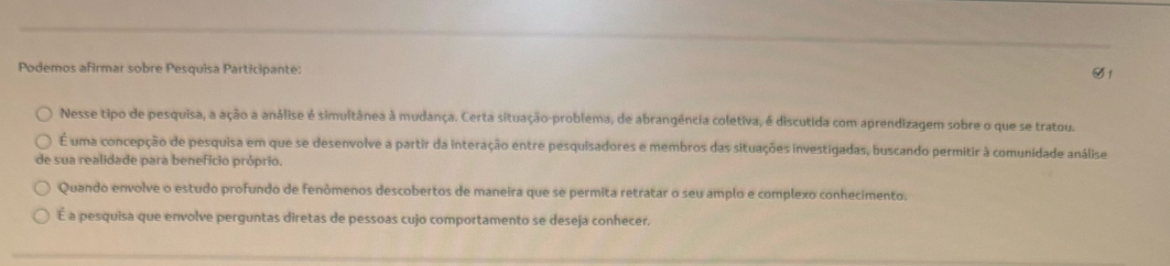 Resolvido:Podemos afirmar sobre Pesquisa Participante: V 1 Nesse tipo ...