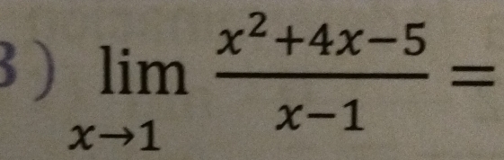 3 ) limlimits _xto 1 (x^2+4x-5)/x-1 =