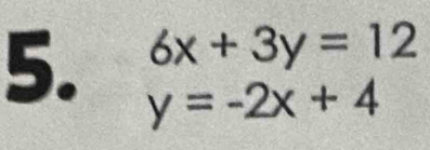 6x+3y=12
5. y=-2x+4