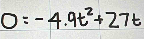 0=-4.9t^2+27t