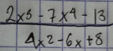 frac 2* 3-7-7x^4-134x^2-6x+8