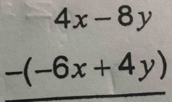 4x-8y
-(-6x+4y)