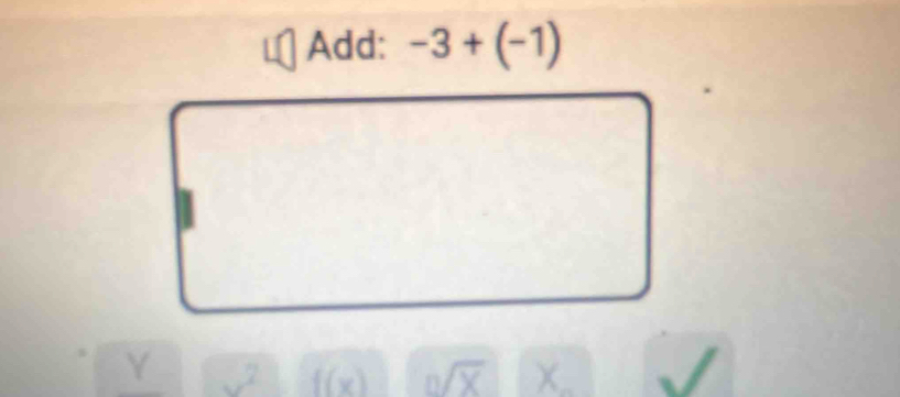 Add: -3+(-1)
v^2 f(x)