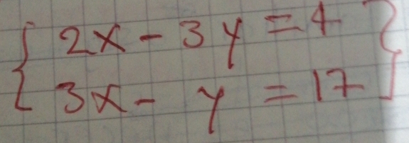 beginarrayl 2x-3y=4 3x-y=17endarray.