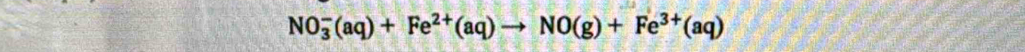 NO_3^(-(aq)+Fe^2+)(aq)to NO(g)+Fe^(3+)(aq)