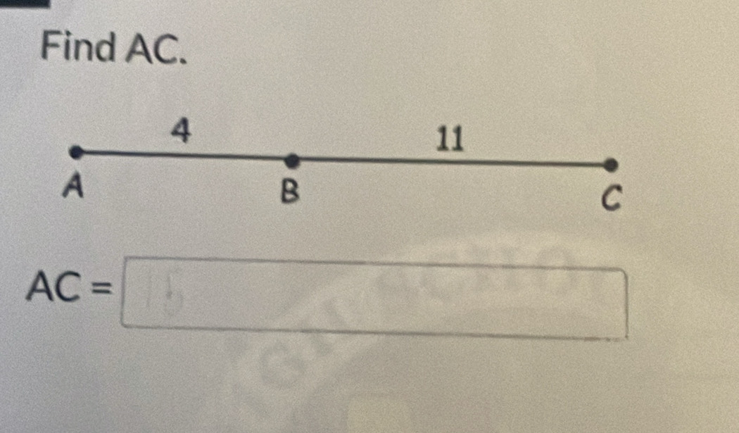 Find AC.
4
11
A
B
C
AC=□