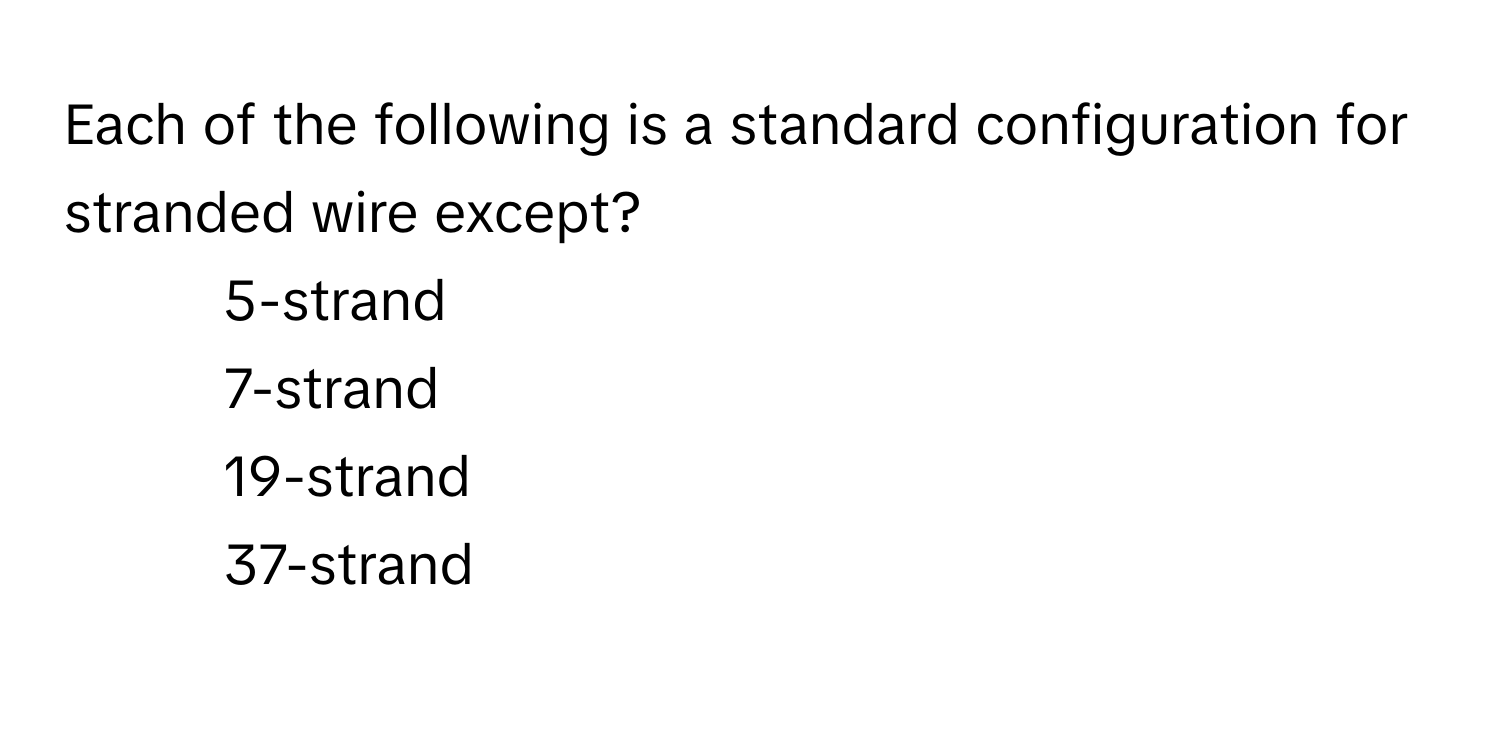 Solved: Each of the following is a standard configuration for stranded ...