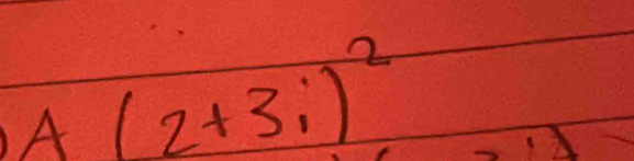 A(2+3i)^2