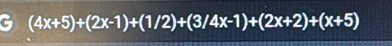 (4x+5)+(2x-1)+(1/2)+(3/4x-1)+(2x+2)+(x+5)