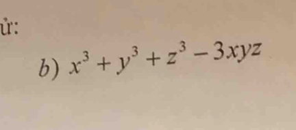 ử: 
b) x^3+y^3+z^3-3xyz