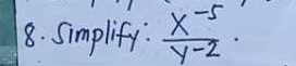 Simplify:  (x^(-5))/y^(-2) .