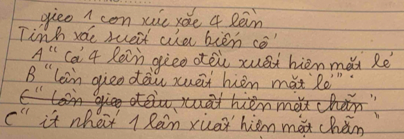 gice n con xie xe 4 Rēn 
Tinh sae sueit che bién cè 
A'' ca 4 Rein geeo oei xuai hén mǎi Rè 
B lein gieo dàu xuāi hin mài lè" 
at hièn màtchan 
C'' it wheit l Rein xiax hiem mat chán