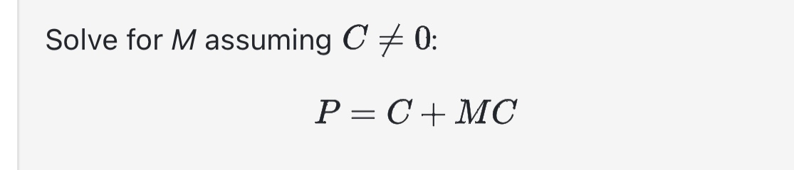 Solve for M assuming C!= 0 a
P=C+MC